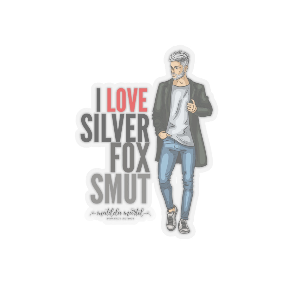 I Love Silver Fox Smut Kiss-Cut Stickers