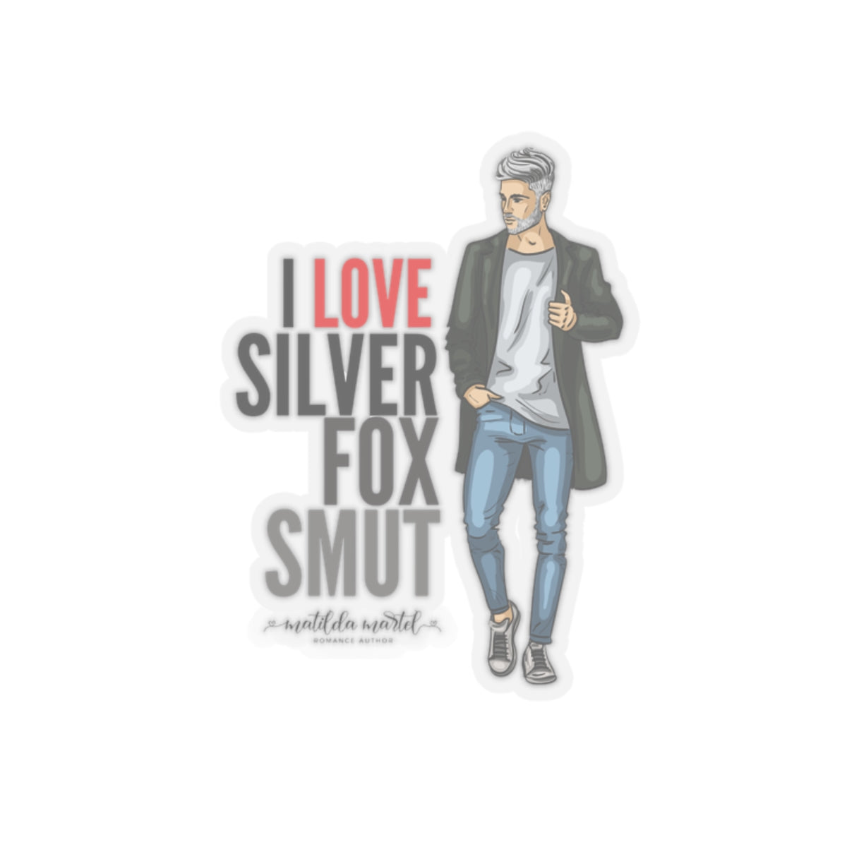 I Love Silver Fox Smut Kiss-Cut Stickers