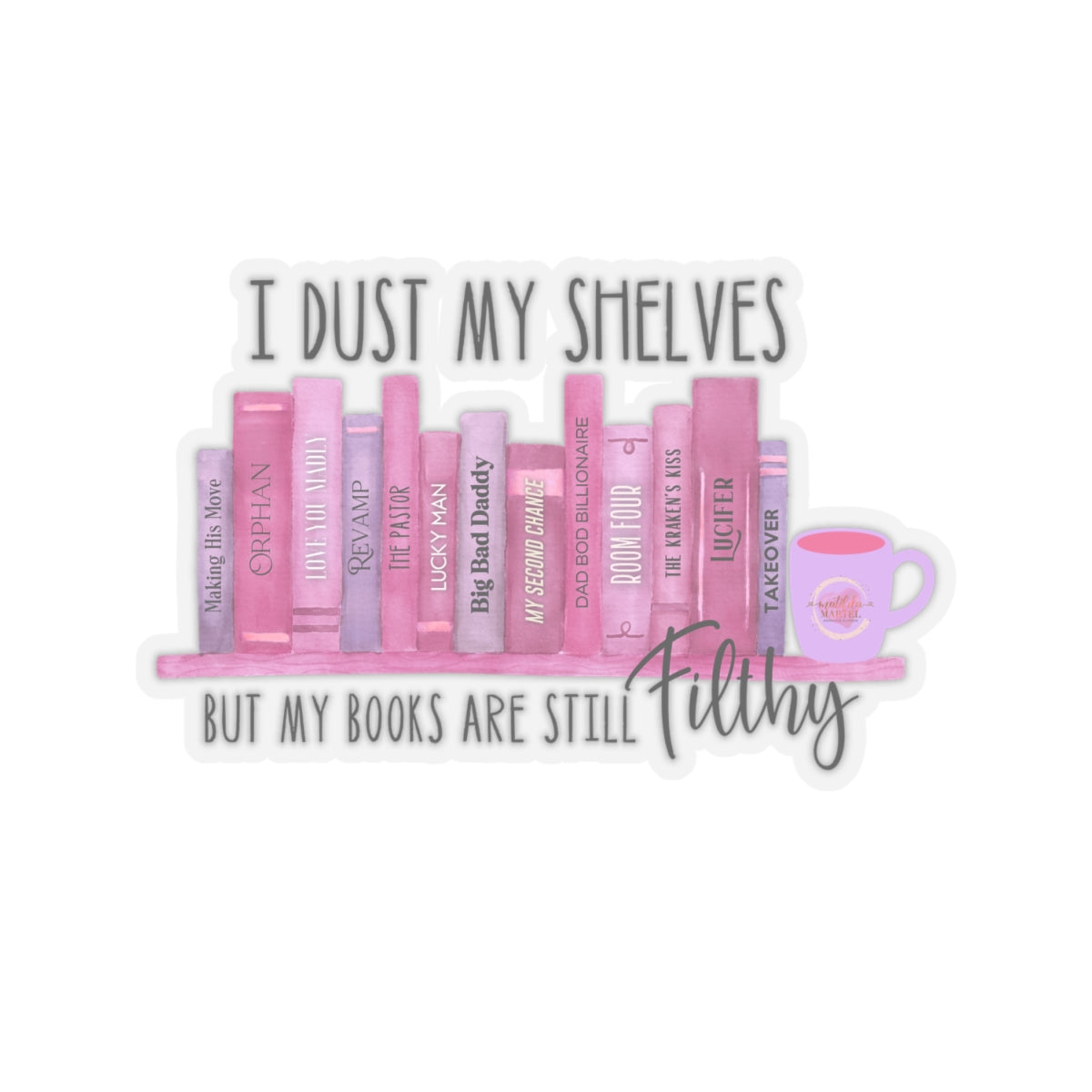 I Dust My Shelves Kiss-Cut Stickers