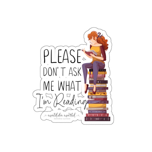 Please Don't Ask Me What I'm Reading Kiss-Cut Stickers