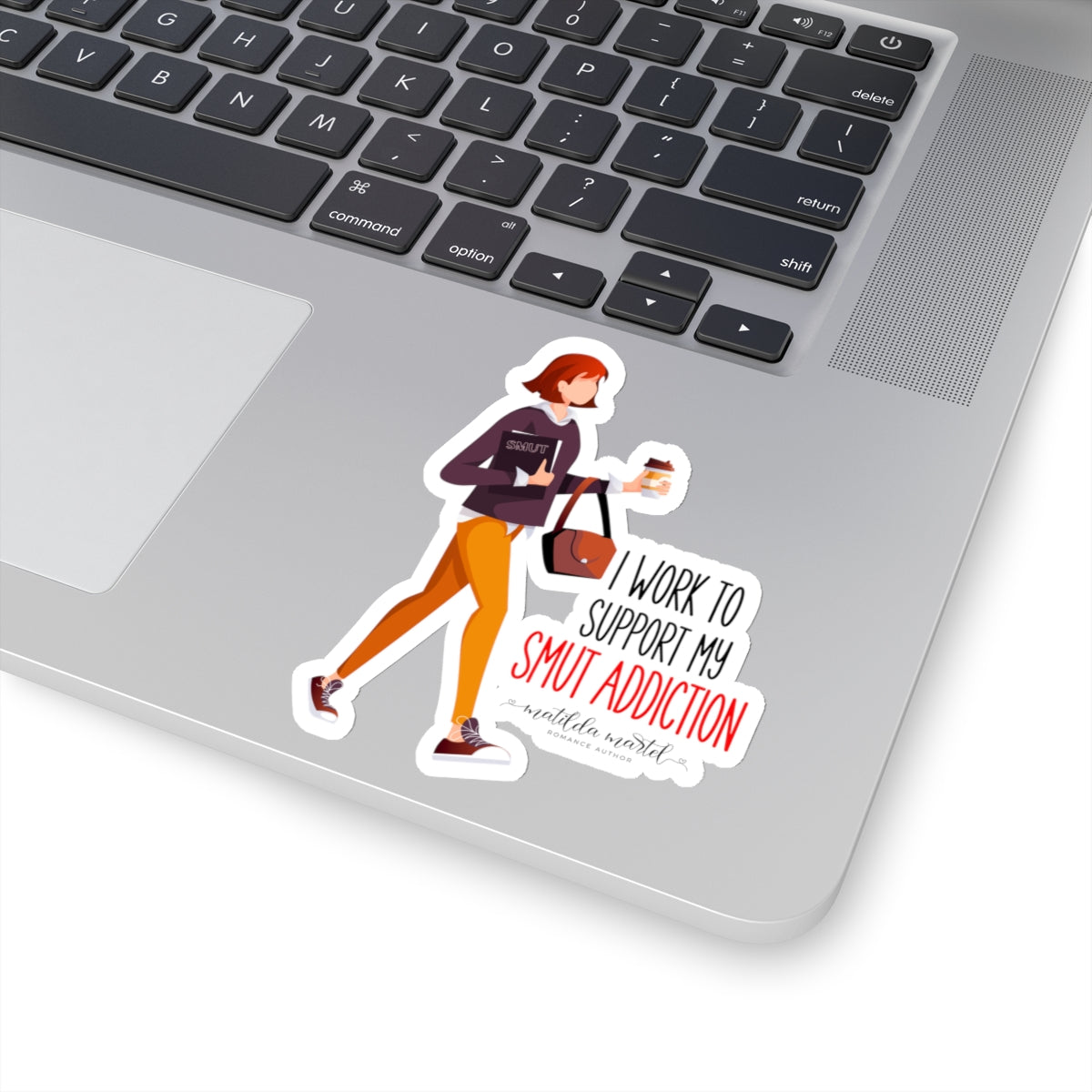 I Work to Support my Smut Addiction Kiss-Cut Stickers